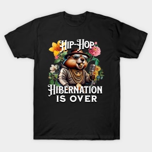 Hip Hop Hibernation Is Over Spring Groundhog T-Shirt